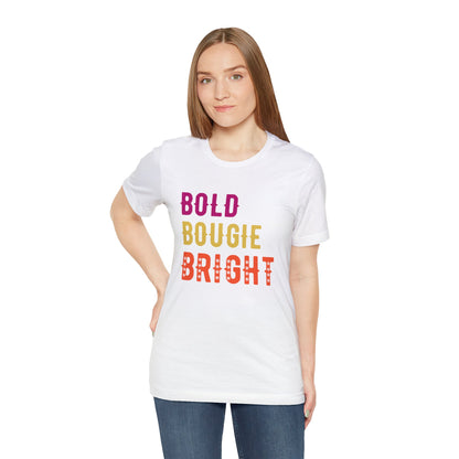 BOLD BOUGIE & BRIGHT UNISEX PREMIUM T-SHIRT