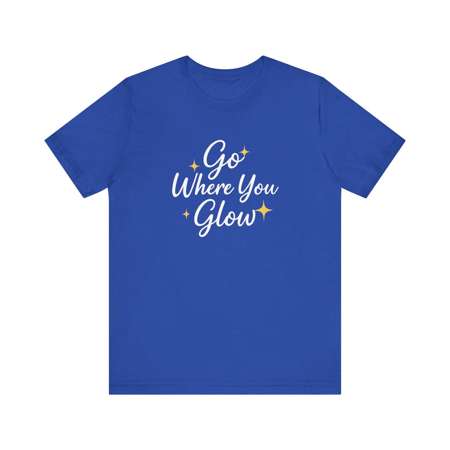 Glow Where You Go T-Shirt