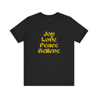 JOY, LOVE, PEACE, BELIEVE HOLIDAY T-SHIRT