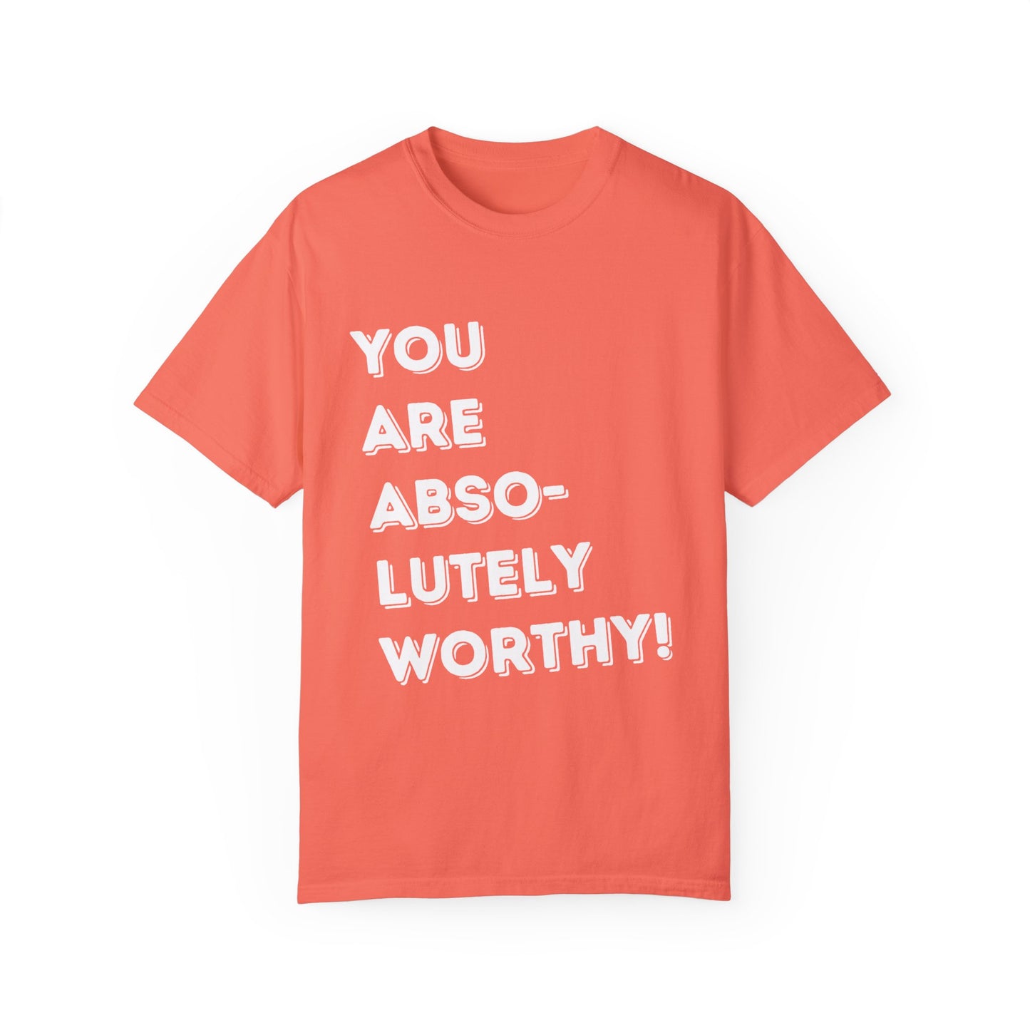 You are absolutely beautiful Unisex Garment-Dyed T-shirt