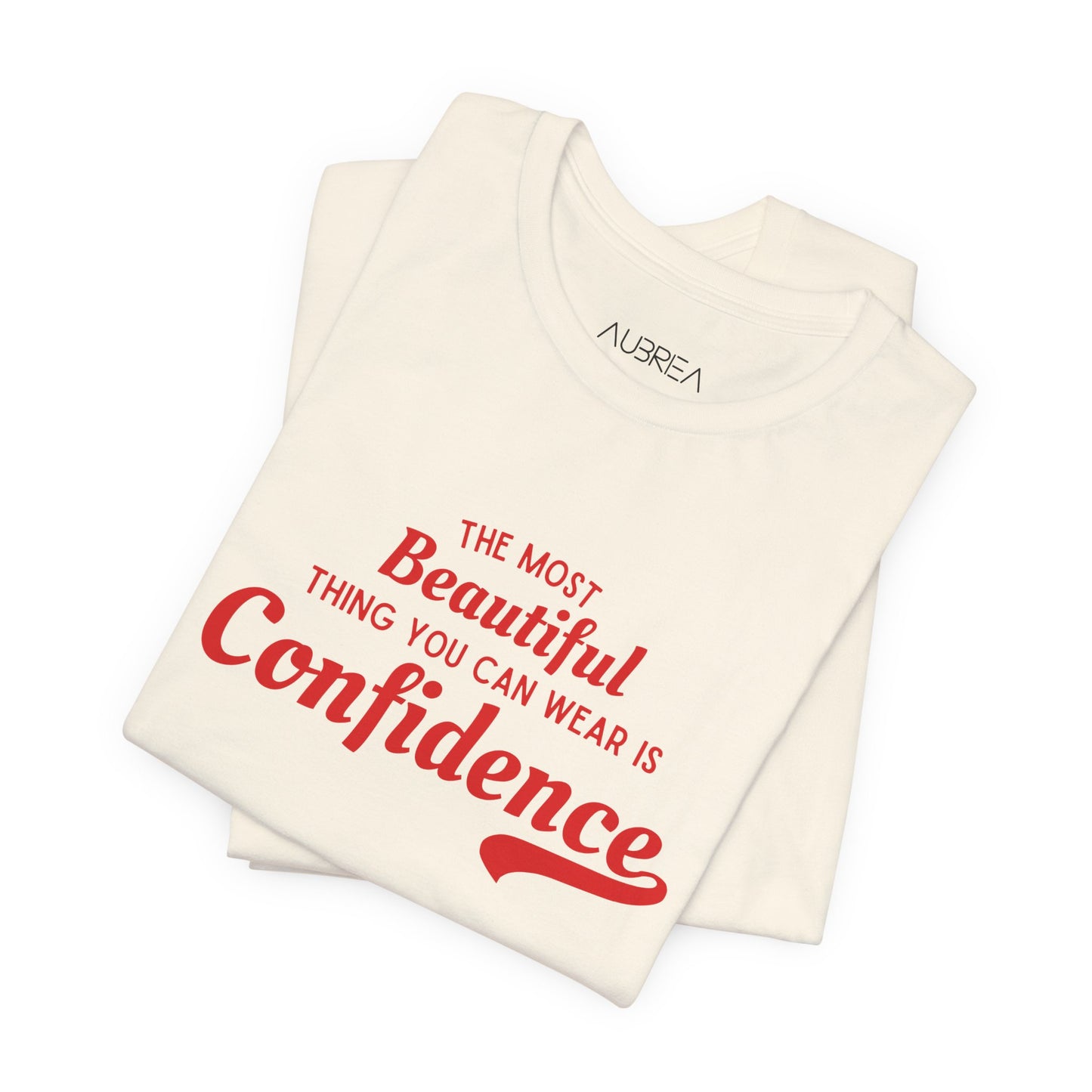 The Most Beautiful Thing You Can Wear Is Confidence T-shirt