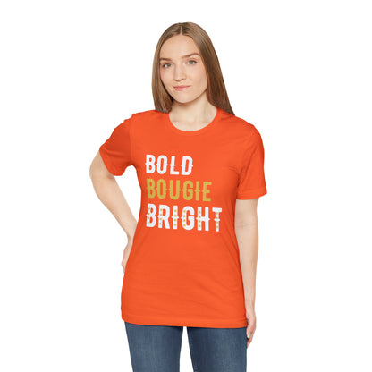 BOLD BOUGIE & BRIGHT UNISEX PREMIUM T-SHIRT