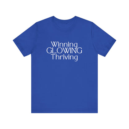 Winning GLOWING Thriving Tee