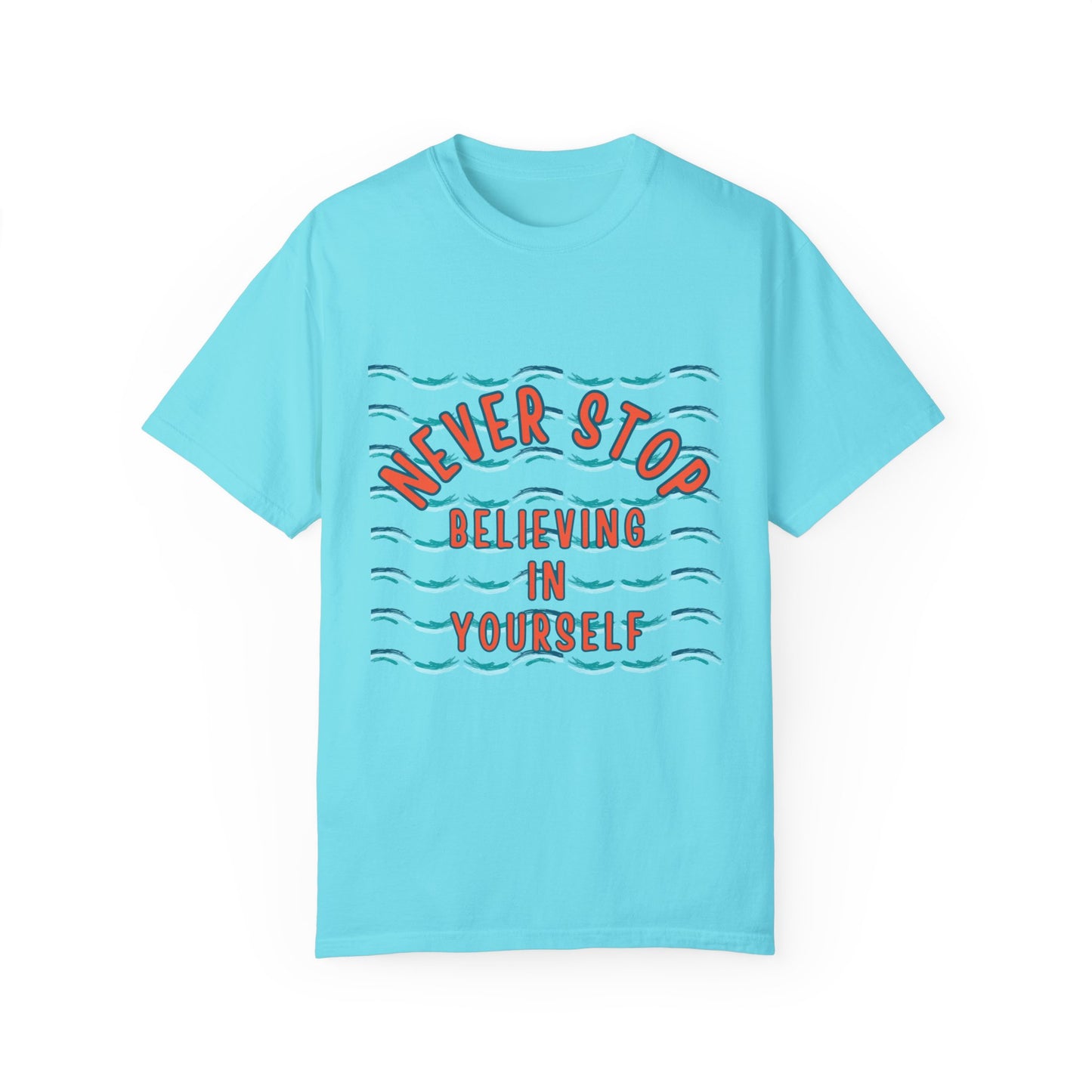 NEVER STOP BELIEVING IN YOURSELF UNISEX SHORT SLEEVE TEE