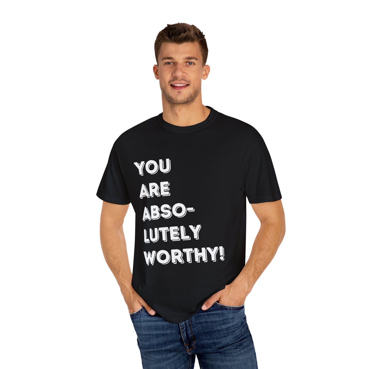 You are absolutely beautiful Unisex Garment-Dyed T-shirt