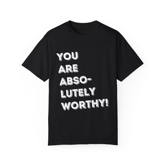 You are absolutely beautiful Unisex Garment-Dyed T-shirt