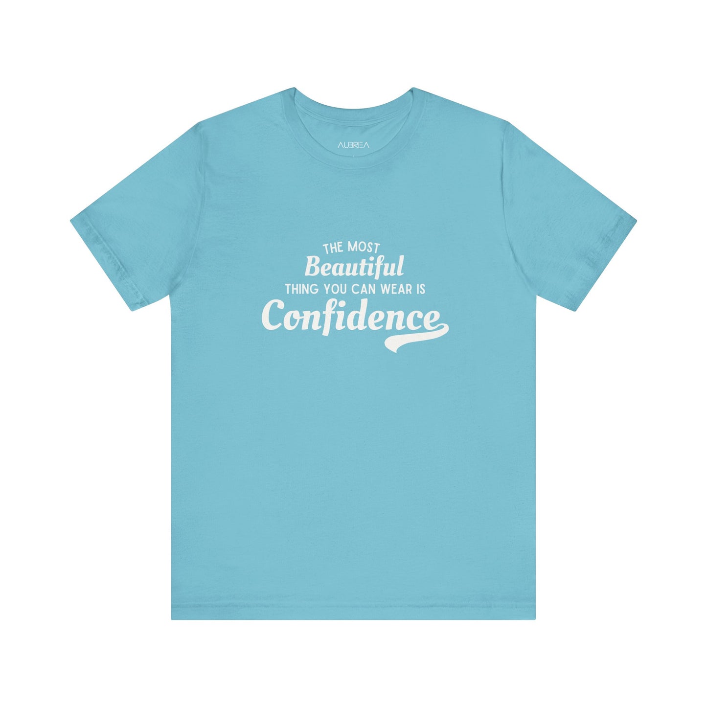 The Most Beautiful Thing You Can Wear Is Confidence T-shirt