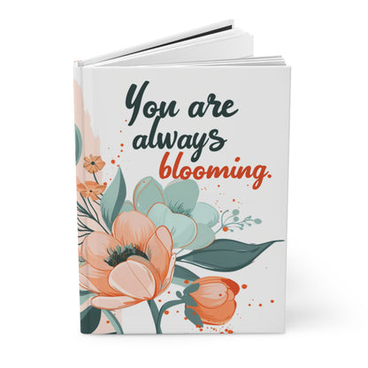 "YOU ARE ALWAYS BLOOMING" MATTE HARDCOVER JOURNAL