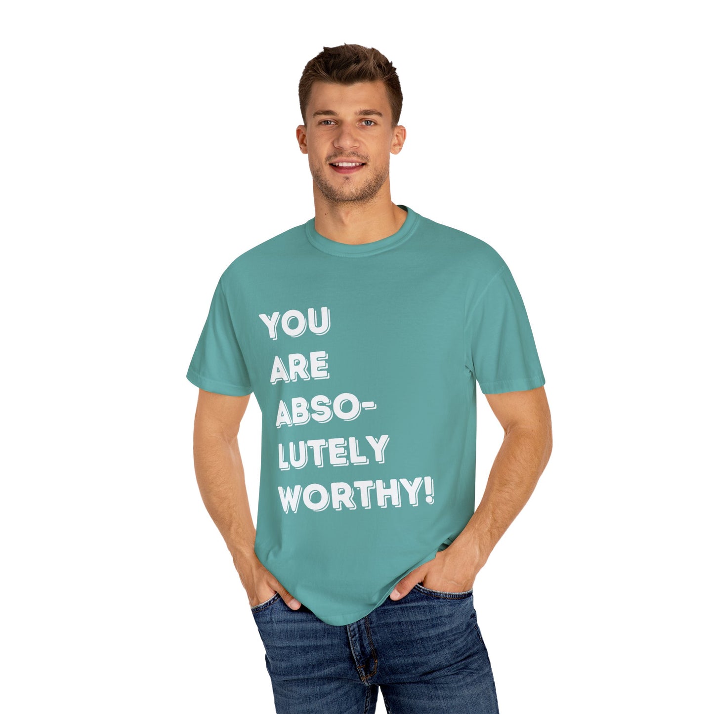 You are absolutely beautiful Unisex Garment-Dyed T-shirt