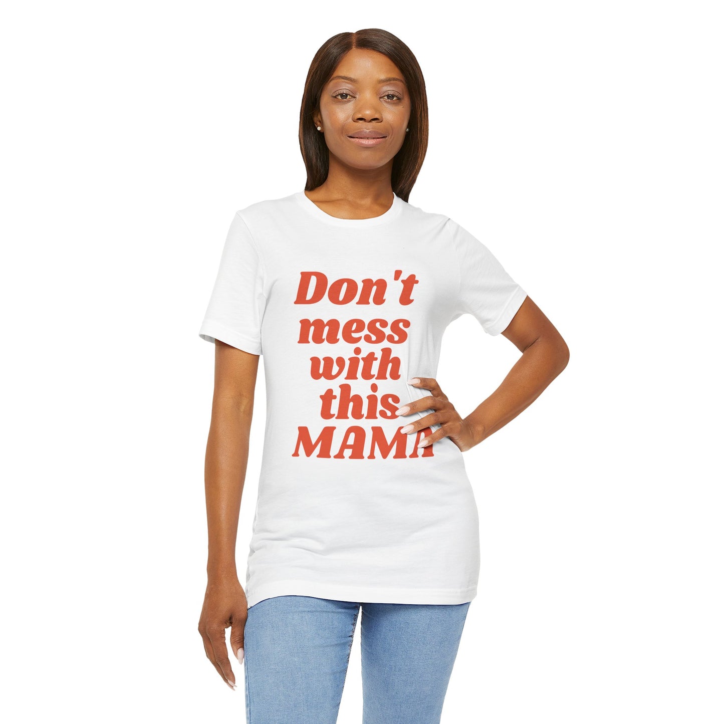 DON'T MESS WITH THIS MAMA TEE