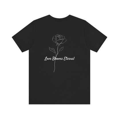 IF LOVE WAS A ROSE MINIMALIST T-SHIRT | LOVE BLOOMS ETERNAL