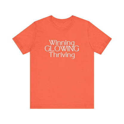Winning GLOWING Thriving Tee
