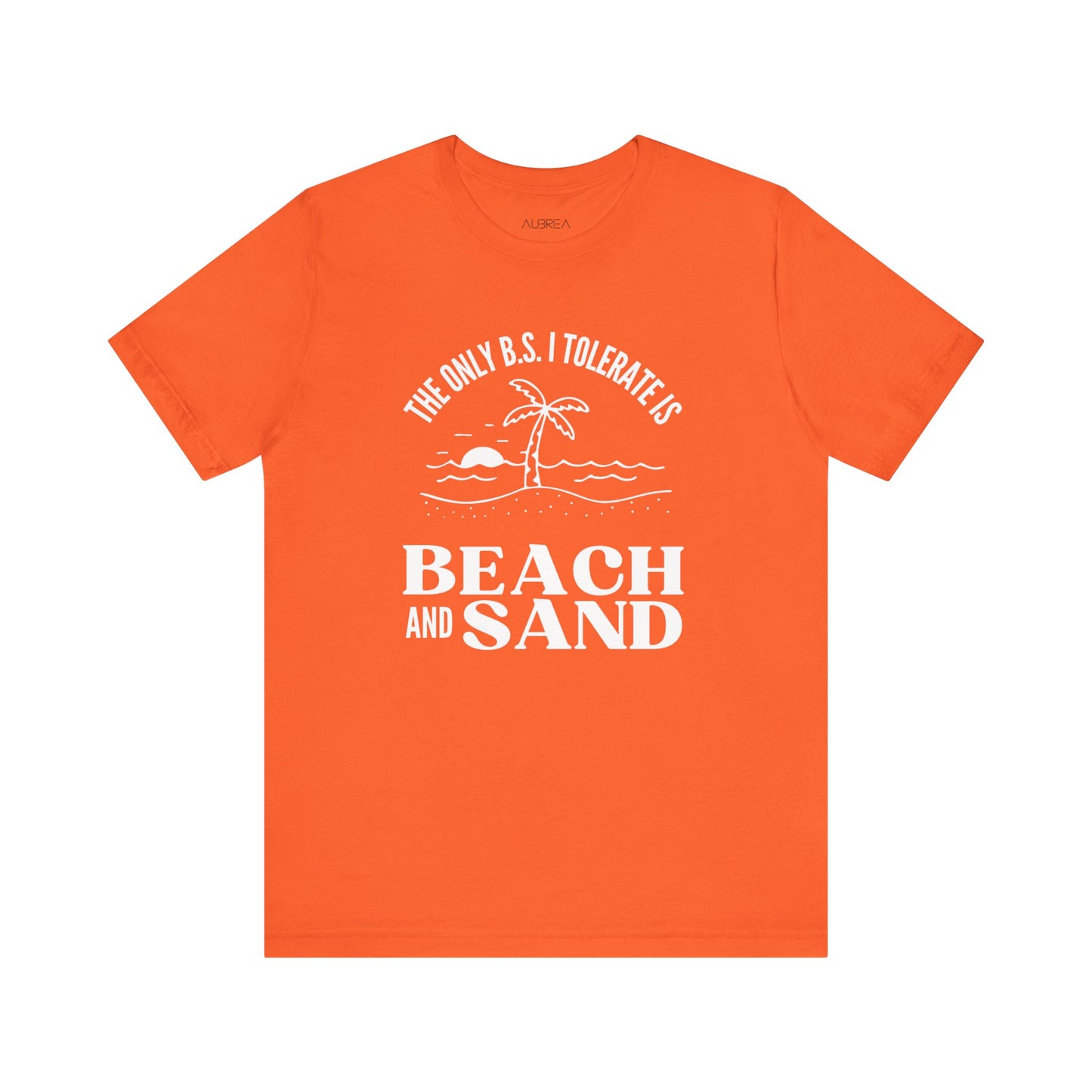 THE ONLY BS I TOLERATE IS BEACH AND SAND UNISEX TEE