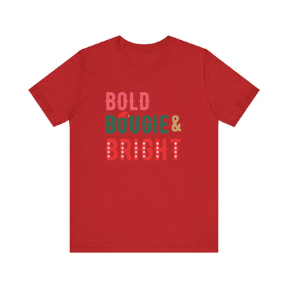 BOLD BOUGIE & BRIGHT CHRISTMAS EDITION UNISEX SHORT SLEEVE TEE