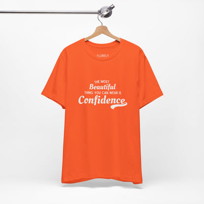 The Most Beautiful Thing You Can Wear Is Confidence T-shirt