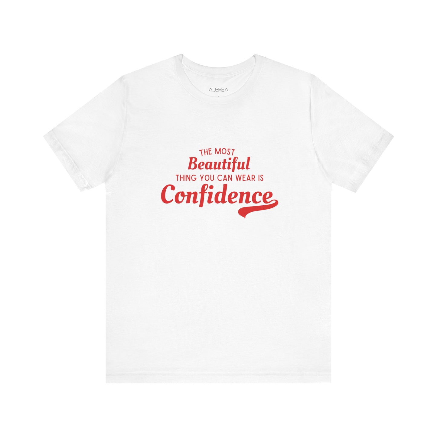 The Most Beautiful Thing You Can Wear Is Confidence T-shirt