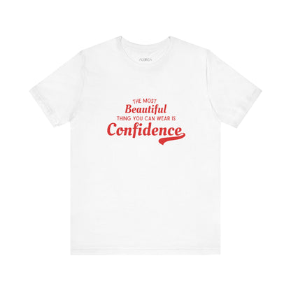 The Most Beautiful Thing You Can Wear Is Confidence T-shirt