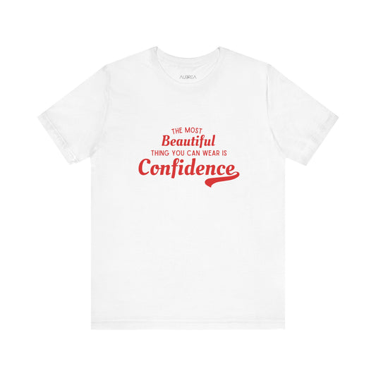 The Most Beautiful Thing You Can Wear Is Confidence T-shirt