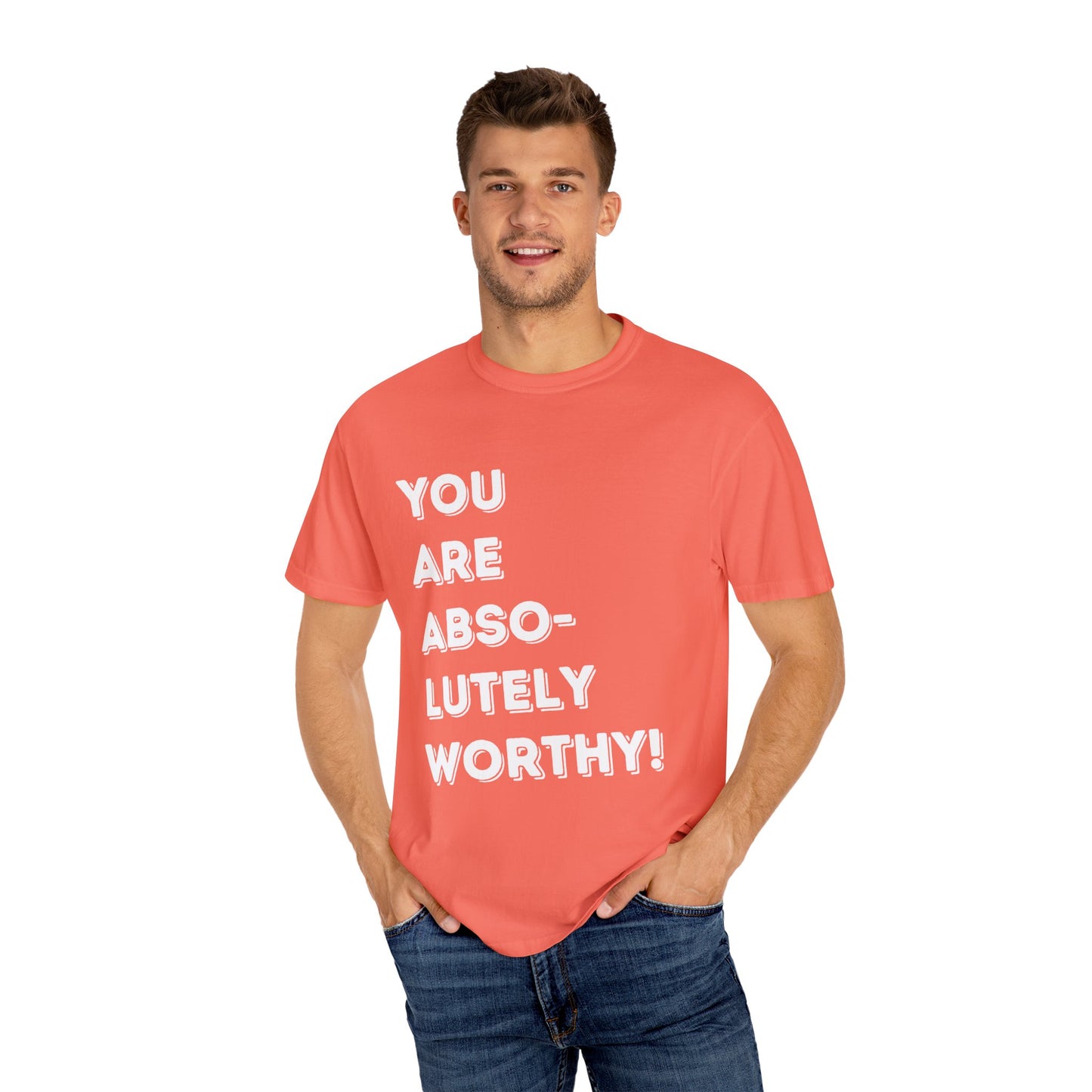 You are absolutely beautiful Unisex Garment-Dyed T-shirt