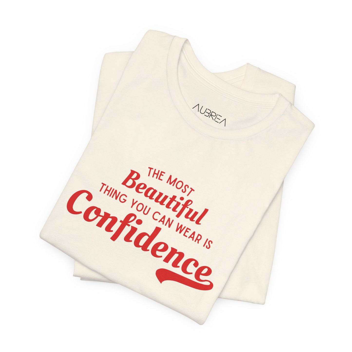 The Most Beautiful Thing You Can Wear Is Confidence T-shirt