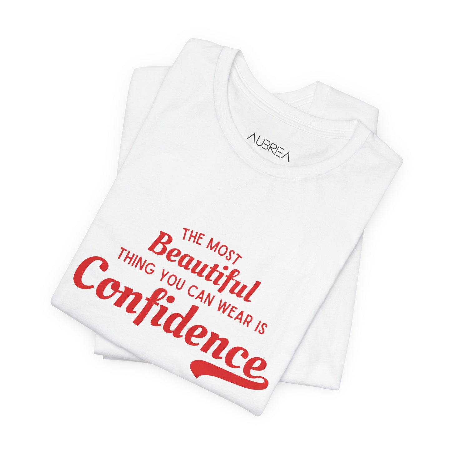 The Most Beautiful Thing You Can Wear Is Confidence T-shirt