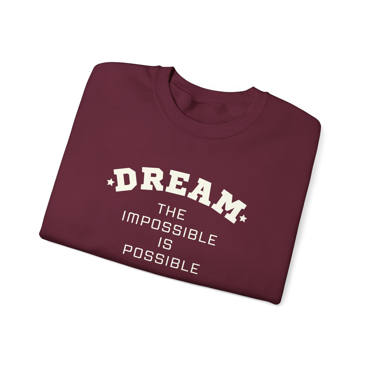 Dream The Impossible Is Possible Inspirational Sweatshirt