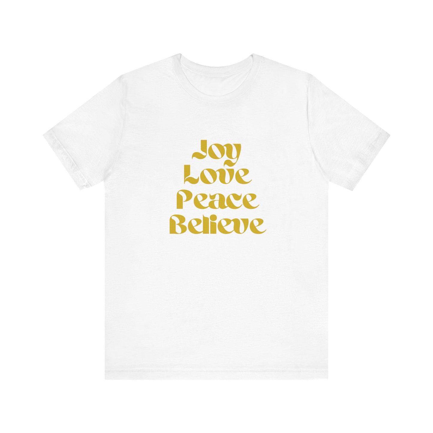 JOY, LOVE, PEACE, BELIEVE HOLIDAY T-SHIRT