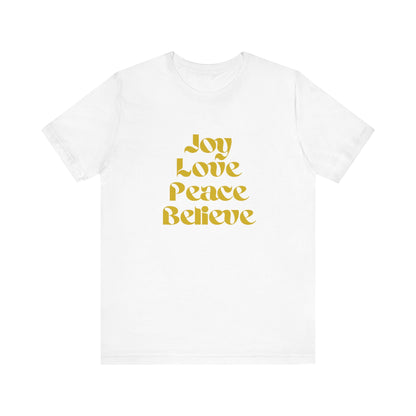 JOY, LOVE, PEACE, BELIEVE HOLIDAY T-SHIRT