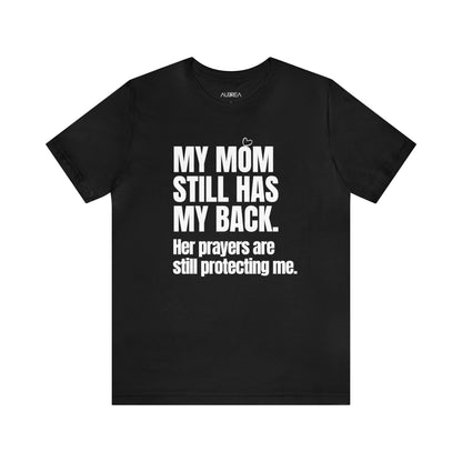 MY MOM STILL HAS MY BACK UNISEX TEE