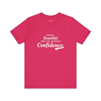 The Most Beautiful Thing You Can Wear Is Confidence T-shirt