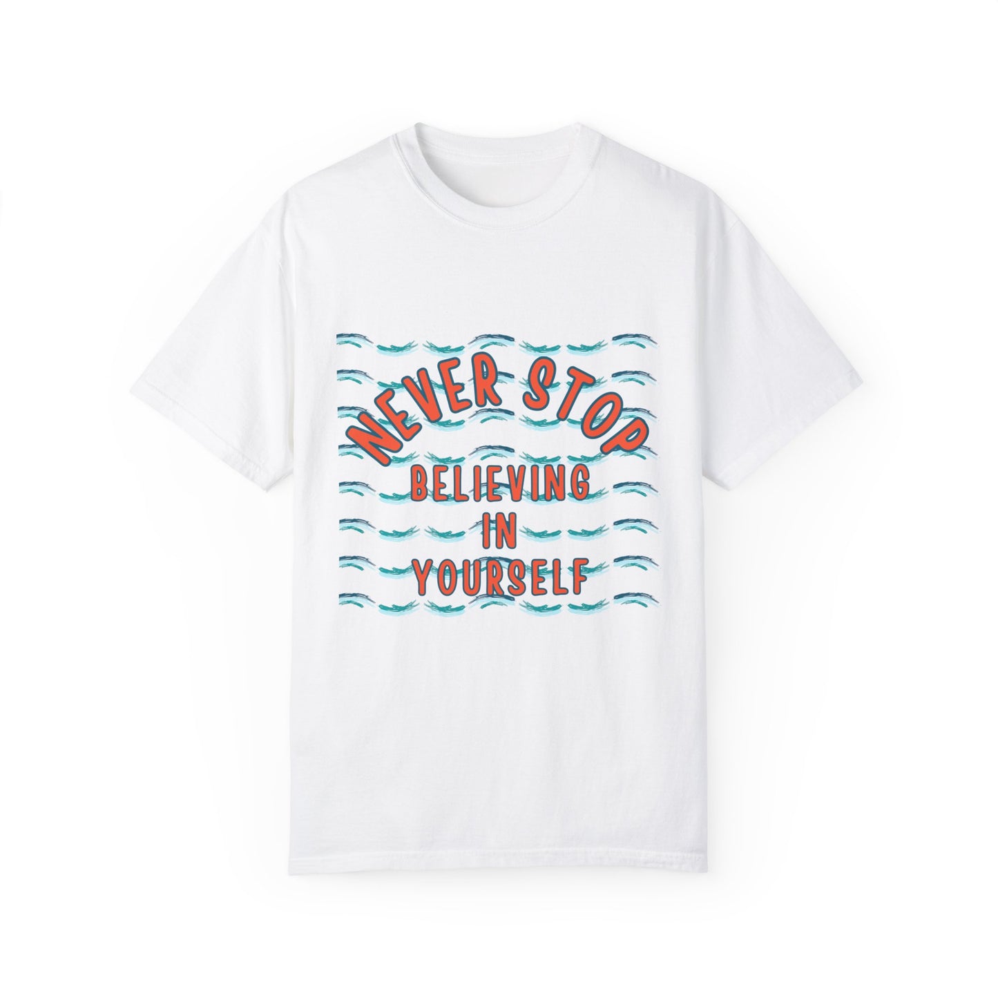 NEVER STOP BELIEVING IN YOURSELF UNISEX SHORT SLEEVE TEE