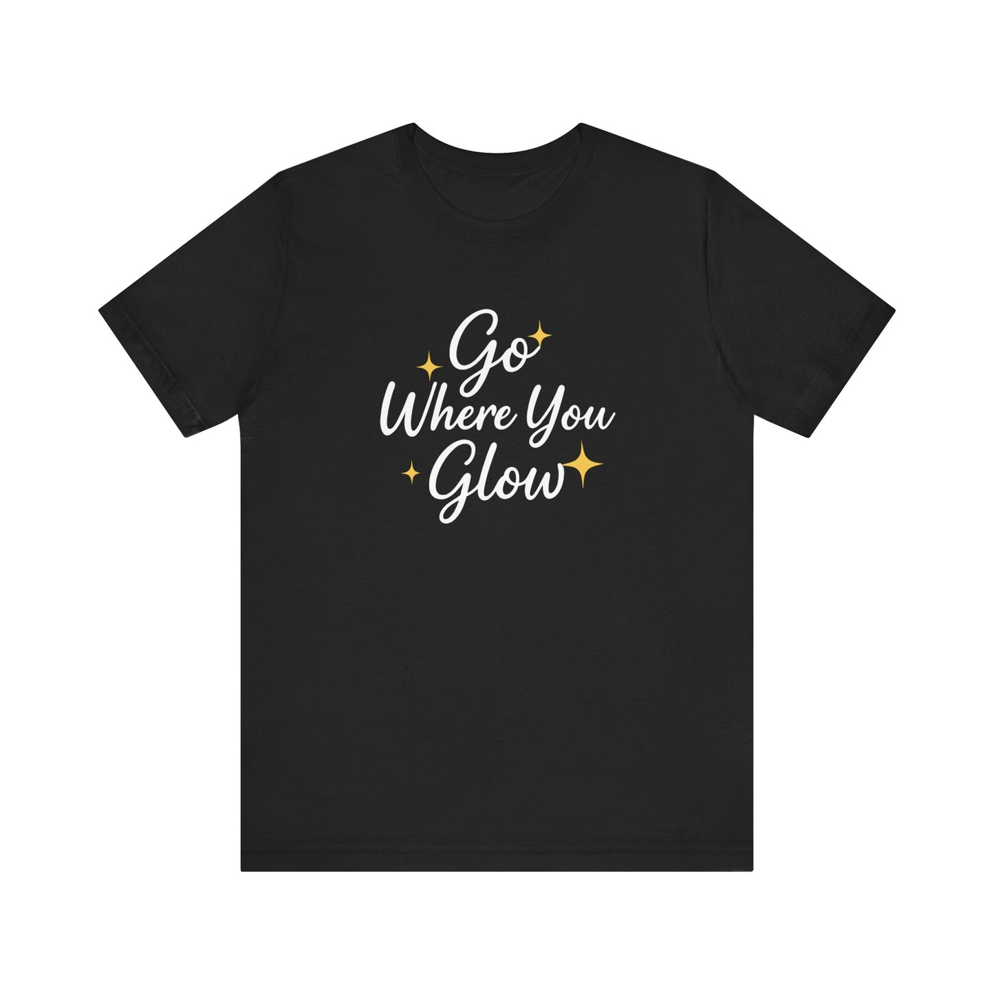 Glow Where You Go T-Shirt