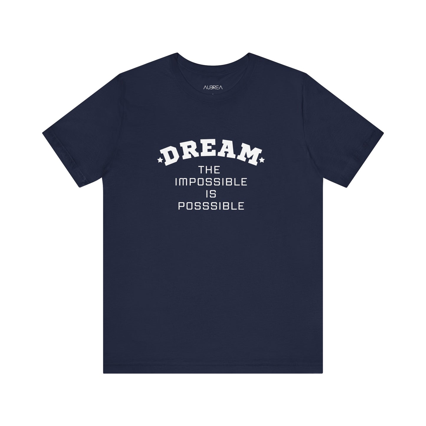 DREAM: THE IMPOSSIBLE IS POSSIBLE SHORT SLEEVE TEE