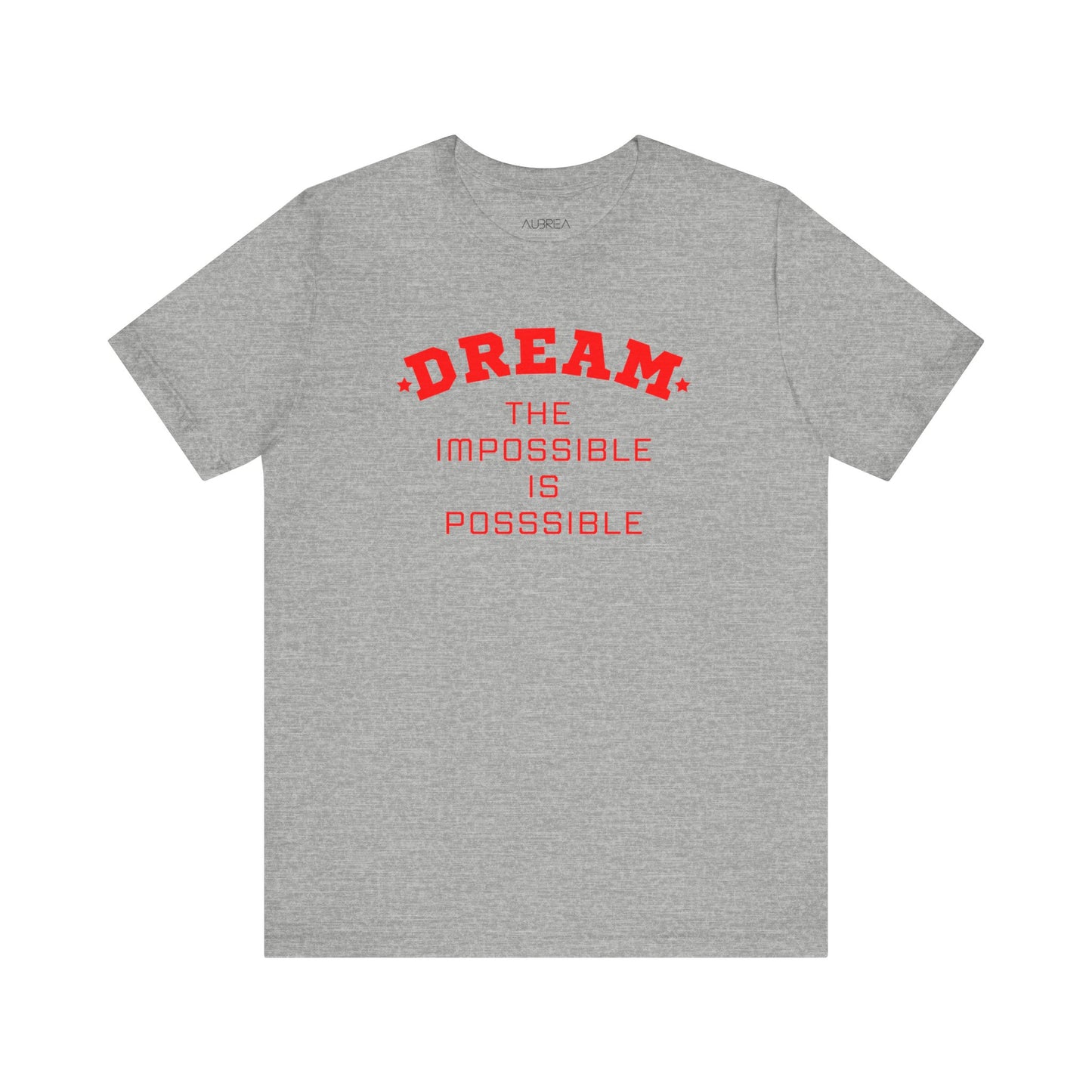 DREAM: THE IMPOSSIBLE IS POSSIBLE SHORT SLEEVE TEE