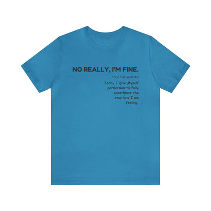 NO REALLY, I'M FINE - SELF-CARE UNISEX SHORT SLEEVE TEE