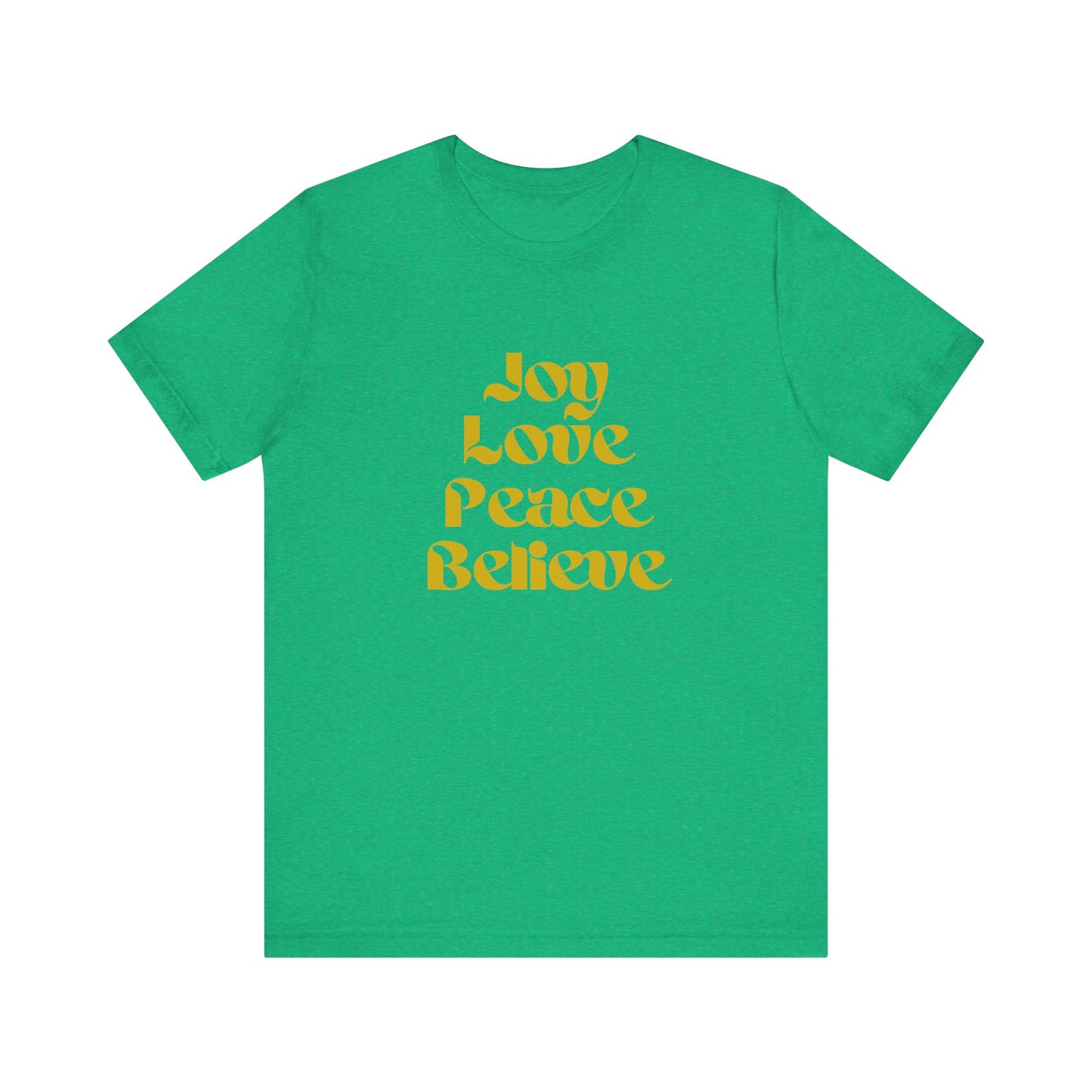 JOY, LOVE, PEACE, BELIEVE HOLIDAY T-SHIRT