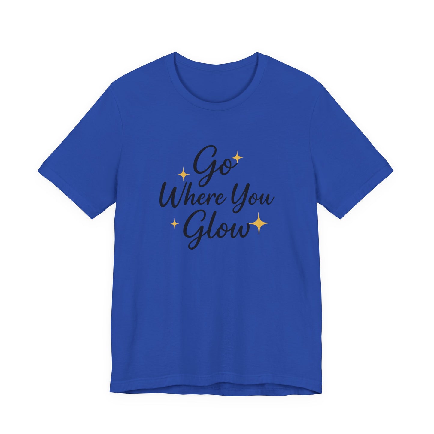 Glow Where You Go T-Shirt