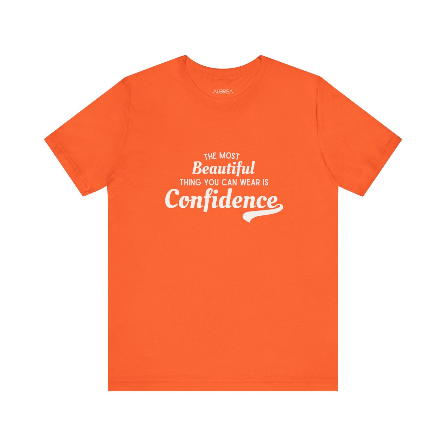 The Most Beautiful Thing You Can Wear Is Confidence T-shirt