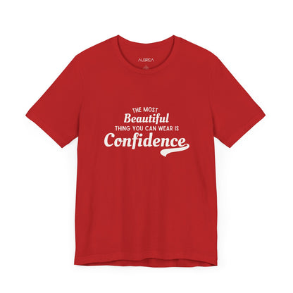 The Most Beautiful Thing You Can Wear Is Confidence T-shirt