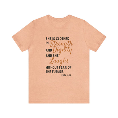 SHE IS CLOTHED IN STRENGTH & DIGNITY SHORT SLEEVE TEE