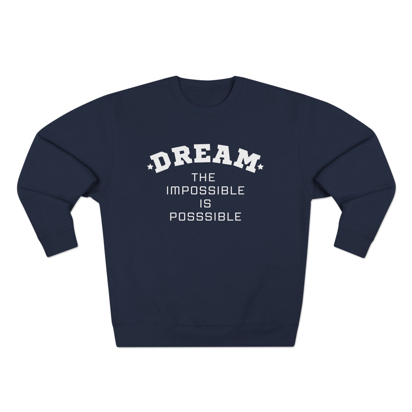 DREAM THE IMPOSSIBLE PREMIUM CREWNECK SWEATSHIRT