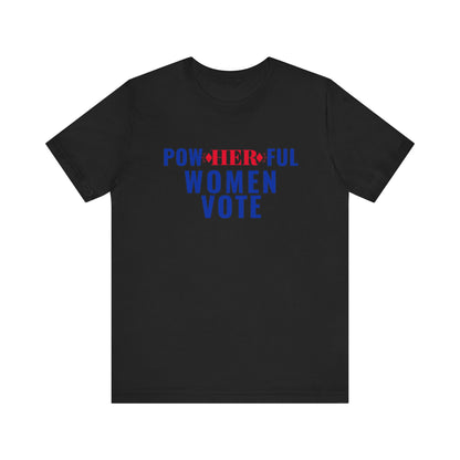 POWHERFUL WOMEN VOTE TEE