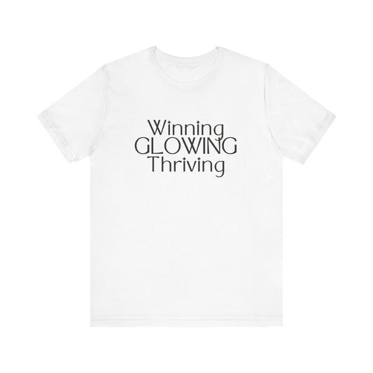 Winning GLOWING Thriving Tee