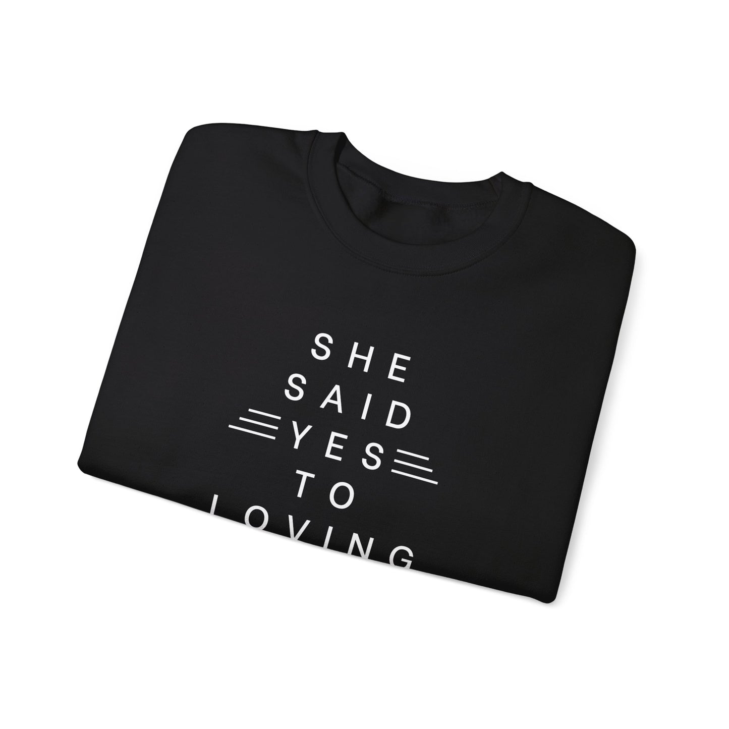 SHE SAID YES TO LOVING HERSELF PREMIUM CREWNECK SWEATSHIRT