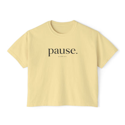 pause. Boxy Tee | Wearable Affirmation | AUBRIEA