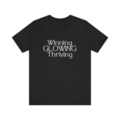 Winning GLOWING Thriving Tee