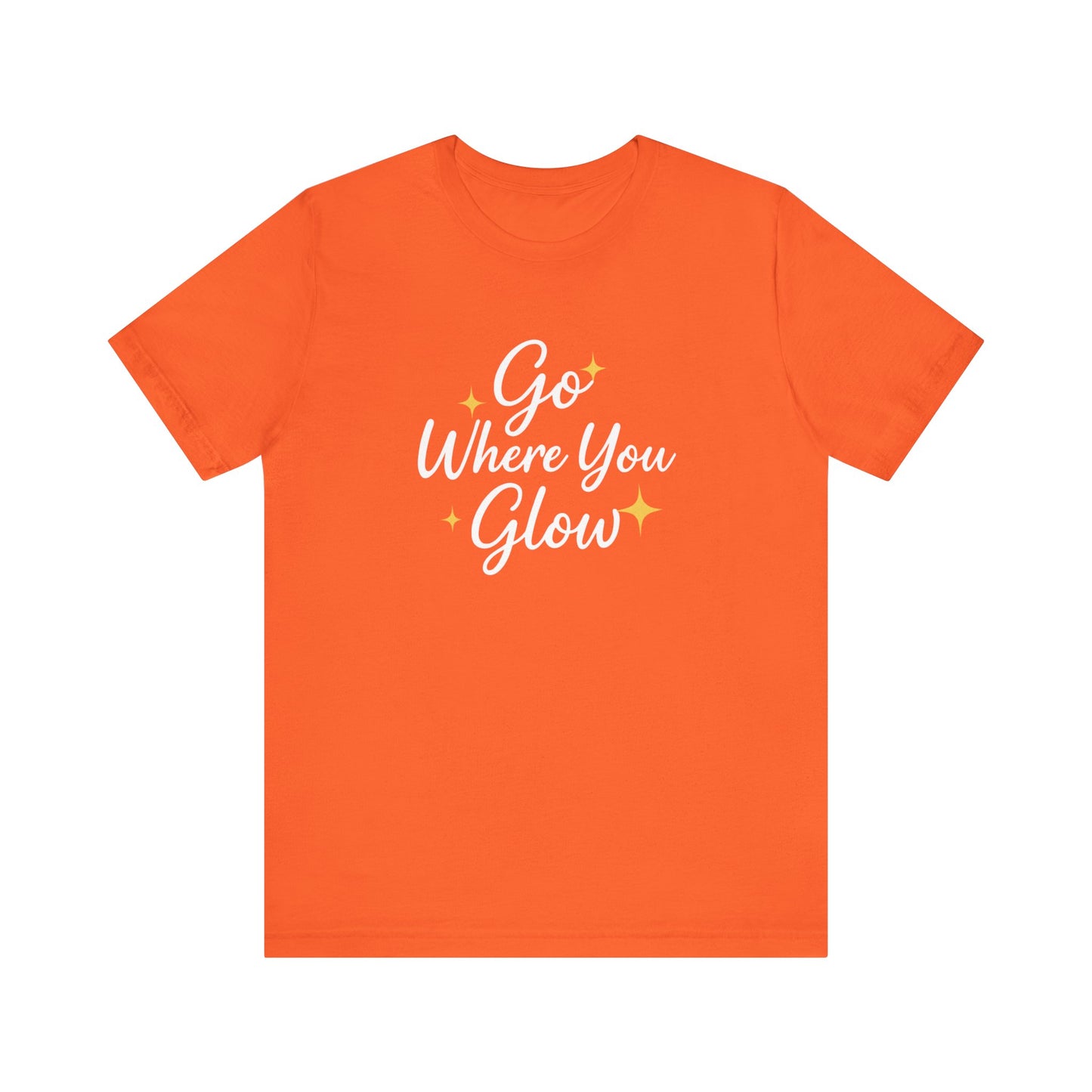 Glow Where You Go T-Shirt