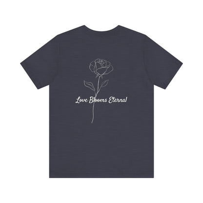 IF LOVE WAS A ROSE MINIMALIST T-SHIRT | LOVE BLOOMS ETERNAL