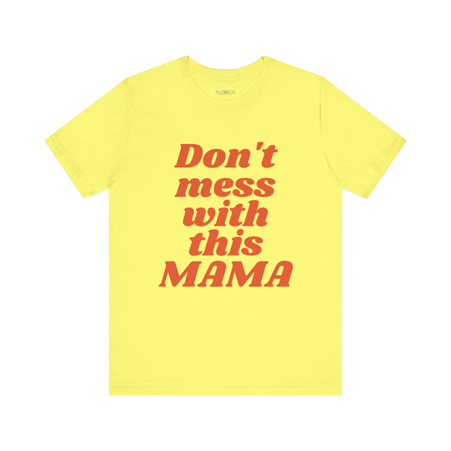 DON'T MESS WITH THIS MAMA TEE