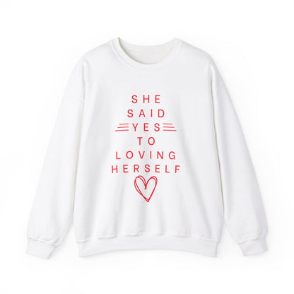 SHE SAID YES TO LOVING HERSELF PREMIUM CREWNECK SWEATSHIRT